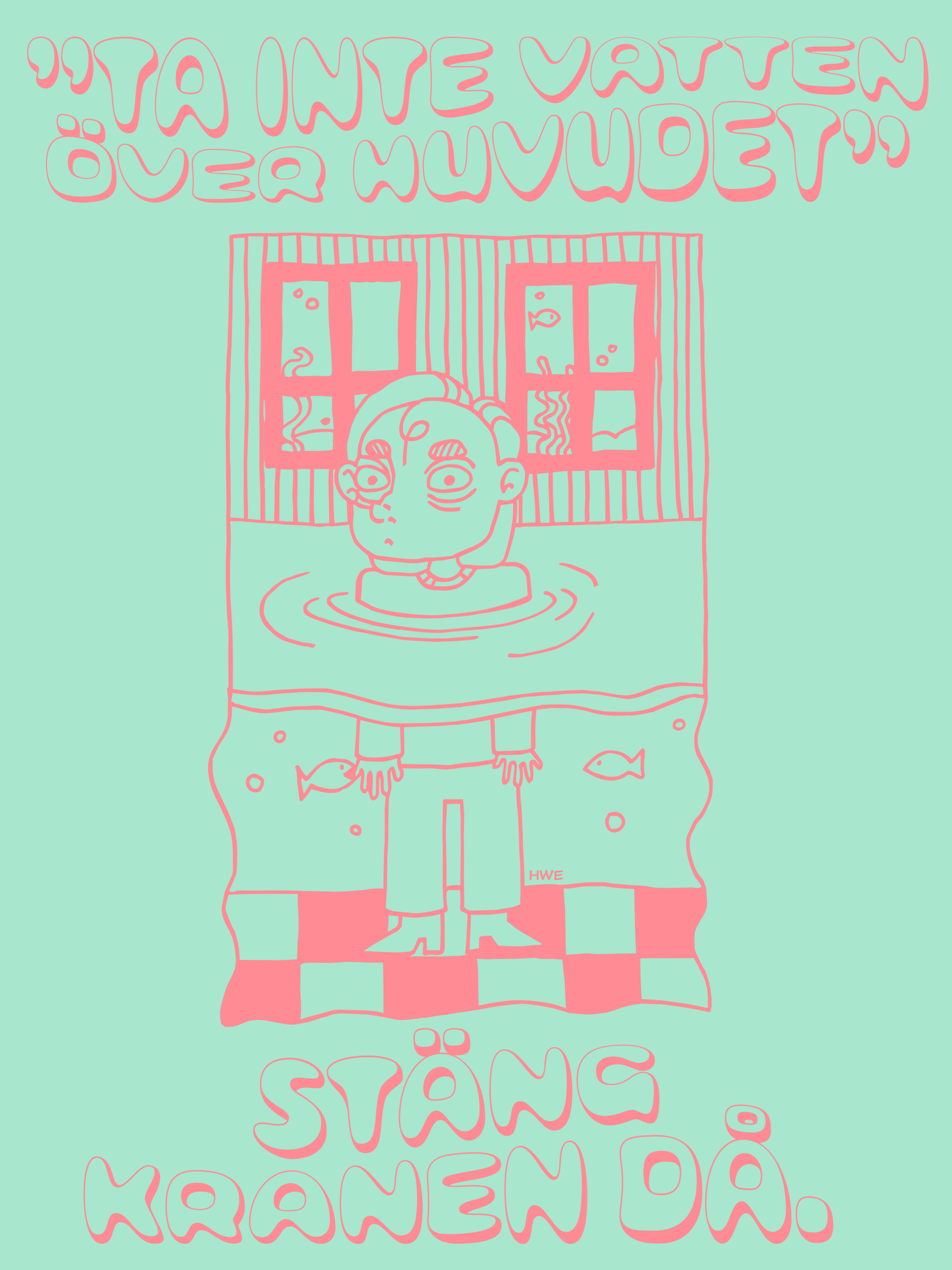 POSTER A2 - HANNA WADMAN ENRSTSON "VATTEN ÖVER HUVUDET GRÖN" HWE11